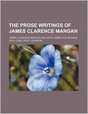 The Prose Writings of James Clarence Mangan