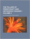 The Pillars of Priestcraft and Orthodoxy Shaken (Volume 2)