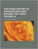 The Stage History of Shakespear's King Richard the Third (Volume 24)