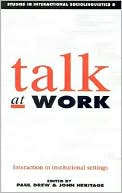 Talk at Work: Interaction in Institutional Settings
