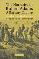 The Narrative of Robert Adams, a Barbary Captive: A Critical Edition