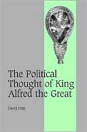 The Political Thought of King Alfred the Great