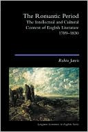 The Romantic Period: The Intellectual and Cultural Context of English Literature, 1789-1830
