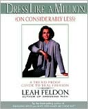 Dress Like a Million (On Considerably Less):A Trend-Proof Guide to Real Fashion