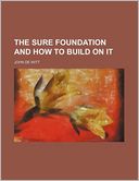 The Sure Foundation and How to Build on It