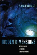 Hidden Dimensions: The Unification of Physics and Consciousness