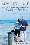 Buying Time: Trading Your Retirement Savings for Income and Lifestyle in Your Prime Retirement Years
