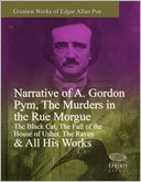 Greatest Works of Edgar Allan Poe: Narrative of A. Gordon Pym, The Murders in the Rue Morgue, The Black Cat, The Fall of the House of Usher, The Raven & All His Works