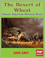 The Desert of Wheat: Classic American Western Novel