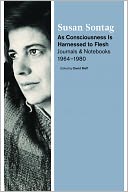 As Consciousness Is Harnessed to Flesh: Journals and Notebooks, 1964-1980