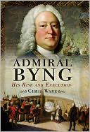 Admiral Byng: His Rise and Execution