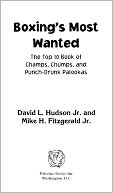 Boxing's Most Wanted: The Top 10 Book of Champs, Chumps, and Punch-Drunk Palookas