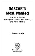 NASCAR's Most Wanted: The Top 10 Book of Outrageous Drivers, Wild Wrecks and Other Oddities
