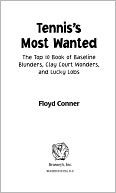 Tennis's Most Wanted: The Top 10 Book of Baseline Blunders, Clay Court Wonders, and Lucky Lobs
