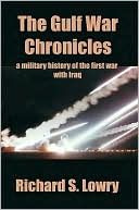 The Gulf War Chronicles:A Military History of the First War with Iraq