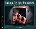 Digging for Bird Dinosaurs: An Expedition to Madagascar