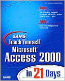 Sams Teach Yourself Microsoft Access 2000 in 21 Days with Cdrom