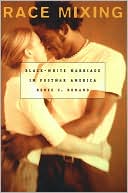 Race Mixing: Black-White Marriage in Postwar America