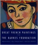 Great French Paintings from the Barnes Foundation: Impressionist, Post-Impressionist, and Early Modern