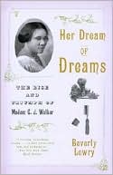 Her Dream of Dreams: The Rise and Triumph of Madam C. J. Walker