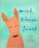 Wish, Change, Friend