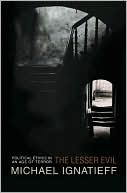 The Lesser Evil: Political Ethics in an Age of Terror