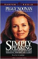 Simply Speaking: How to Communicate Your Ideas with Style, Substance, and Clarity (2 Cassettes)