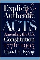 Explicit and Authentic Acts: Amending the U.S. Constitution,1776-1995