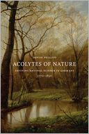 Acolytes of Nature: Defining Natural Science in Germany, 1770-1850