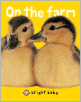 On the Farm (Bright Baby Touch and Feel Series)