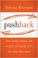 Pushback: How Smart Women Ask--and Stand Up--for What They Want