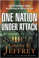 One Nation, Under Attack: How Big-Government Liberals Are Destroying the America You Love
