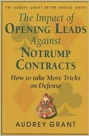 The Impact of Opening Leads Against No Trump Contracts: How to Take More Tricks on Defense