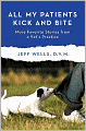 All My Patients Kick and Bite: More Favorite Stories from a Vet's Practice