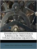 Dissertatio Inauguralis Juridica De Privilegiis, Titulo Oneroso Quaesitis...