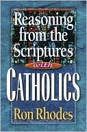 Reasoning from the Scriptures with Catholics
