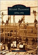 download Mount Pleasant, Michigan 1854-1954 (Images of America Series) book