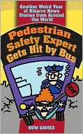 Pedestrian Safety Expert Gets Hit by Bus: Another Weird Year of Bizarre News Stories from Around the World