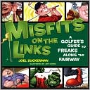 Misfits on the Links: A Golfer's Guide to Freaks Along the Fairway