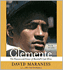 Clemente: The Passion and Grace of Baseball's Last Hero