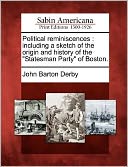 Political reminiscences: including a sketch of the origin and history of the 