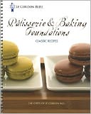 Le Cordon Bleu Patisserie and Baking Foundations Classic Recipes