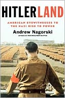 Hitlerland: American Eyewitnesses to the Nazi Rise to Power