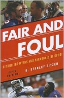 Fair and Foul: Beyond the Myths and Paradoxes of Sport