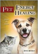 Steve Murray: Pet Energy Healing Step by Step