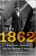 1862: Abraham Lincoln and the Making of America
