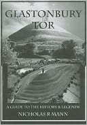 Glastonbury Tor: A guide to the History and Legends