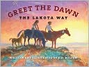 Greet the Dawn: The Lakota Way