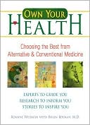 Own Your Health: Choosing the Best from Alternative and Conventional Medicine