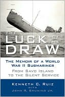 Luck of the Draw: The Memoir of a World War II Submariner: From Savo Island to the Silent Service